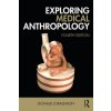 Exploring Medical Anthropology (Joralemon,Donald (Smith College,USA))(Brožovaná) Exploring Medical Anthropology (Joralemon,Donald (Smith College,USA))(Brožovaná)