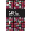 A Child of the Jago - Arthur Morrison A Child of the Jago - Arthur Morrison