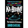 Ka-Boom! The Science of Extremes - Darling David Ka-Boom! The Science of Extremes - Darling David