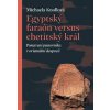 Egyptský faraón versus chetitský král - Postavení panovníka v orientální despocii Egyptský faraón versus chetitský král - Postavení panovníka v orientální despocii