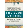 LOOM OF TIME (KAPLAN ROBERT D)(Brožovaná) LOOM OF TIME (KAPLAN ROBERT D)(Brožovaná)