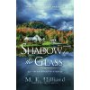 Shadow in the Glass - M.E. Hilliard Shadow in the Glass - M.E. Hilliard