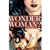 Wonder Woman: Who Is Wonder Woman The Deluxe Edition