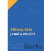 Základy SEO: jasně a stručně - Michal Binka, Dalibor Jaroš Základy SEO: jasně a stručně - Michal Binka, Dalibor Jaroš