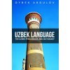 Uzbek Language: The Uzbek Phrasebook and Dictionary Uzbek Language: The Uzbek Phrasebook and Dictionary