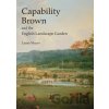 Capability Brown and the English Landscape Garden - Laura Mayer Capability Brown and the English Landscape Garden - Laura Mayer