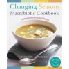 Changing Seasons Macrobiotic Cookbook (Aveline Kushi)(Brožovaná) Changing Seasons Macrobiotic Cookbook (Aveline Kushi)(Brožovaná)