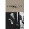 Christian Dior: Destiny - Marie-France Pochna Christian Dior: Destiny - Marie-France Pochna
