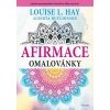 Afirmace omalovánky - Hay Louise L Afirmace omalovánky - Hay Louise L