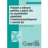 Fiskální a měnová politika a jejich vliv na mezinárodní podnikání a konkurenceschopnost v zemích EU - František Ochrana, Jan Pavel, Květa Kubátová Fiskální a měnová politika a jejich vliv na mezinárodní podnikání a konkurenceschopnost v zemích EU - František Ochrana, Jan Pavel, Květa Kubátová