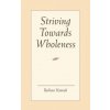 Striving Towards Wholeness (Barbara Hannah)(Brožovaná) Striving Towards Wholeness (Barbara Hannah)(Brožovaná)