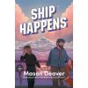 SHIP HAPPENS (DEAVER MASON)(Brožovaná) SHIP HAPPENS (DEAVER MASON)(Brožovaná)