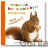 Poslouchej, kdo to může být? - Zvířata z lesa - Svojtka&Co. Poslouchej, kdo to může být? - Zvířata z lesa - Svojtka&Co.