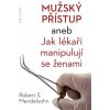 Mužský přístup aneb jak lékaři manipulují se ženami - Robert S. Mendelsohn Mužský přístup aneb jak lékaři manipulují se ženami - Robert S. Mendelsohn