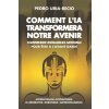 Comment l'IA Transformera Notre Avenir (Pedro Uria-Recio)(Brožovaná) Comment l'IA Transformera Notre Avenir (Pedro Uria-Recio)(Brožovaná)