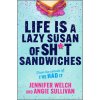Life Is a Lazy Susan of Sh*t Sandwiches Jennifer Welch