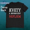 Tričko Kvety a bonboniéry nepijem Tričko Kvety a bonboniéry nepijem