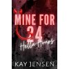 Mine for 24 Hella-Hours - Kay Jensen Mine for 24 Hella-Hours - Kay Jensen