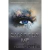 Shatter Me - Tahereh Mafi Shatter Me - Tahereh Mafi