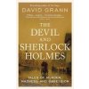 The Devil and Sherlock Holmes: Tales of Murder, Madness and Obsession The Devil and Sherlock Holmes: Tales of Murder, Madness and Obsession