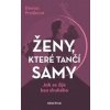 Ženy, které tančí samy - Denisa Prošková Ženy, které tančí samy - Denisa Prošková