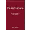 Last Samurai - The Life and Battles of Saigo Takamori Last Samurai - The Life and Battles of Saigo Takamori