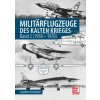 Militärflugzeuge des Kalten Krieges Militärflugzeuge des Kalten Krieges