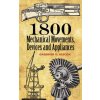 1800 Mechanical Movements, Devices and Appliances (Gardner Dexter Hiscox)(Brožovaná) 1800 Mechanical Movements, Devices and Appliances (Gardner Dexter Hiscox)(Brožovaná)