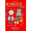 Kyrgyz for Beginners (My Azeri Classes,Elvin Allazov)(Brožovaná) Kyrgyz for Beginners (My Azeri Classes,Elvin Allazov)(Brožovaná)