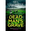 Dead Man’s Grave - Neil Lancaster Dead Man’s Grave - Neil Lancaster