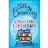 A Merry Little Christmas: The most heart-warming, surprising and cosy festive story to curl up with this Christmas - Cathy Bramley A Merry Little Christmas: The most heart-warming, surprising and cosy festive story to curl up with this Christmas - Cathy Bramley