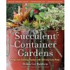Succulent Container Gardens: Design Eye-Catching Displays with 350 Easy-Care Plants (Debra Lee Baldwin)(Pevná) Succulent Container Gardens: Design Eye-Catching Displays with 350 Easy-Care Plants (Debra Lee Baldwin)(Pevná)