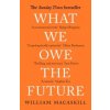What We Owe The Future What We Owe The Future