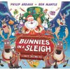Bunnies in a Sleigh: A Chaotic Christmas Tale! (Ben Mantle)(Pevná) Bunnies in a Sleigh: A Chaotic Christmas Tale! (Ben Mantle)(Pevná)