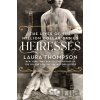 Heiresses - Laura Thompson Heiresses - Laura Thompson