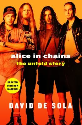 Alice in Chains: The Untold Story De Sola DavidPaperback