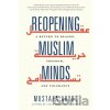 Reopening Muslim Minds - Mustafa Akyol Reopening Muslim Minds - Mustafa Akyol