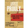 Fine Just the Way It Is (Annie Proulx)(Brožovaná) Fine Just the Way It Is (Annie Proulx)(Brožovaná)