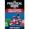 Practical Guide to Reloading Ammunition Practical Guide to Reloading Ammunition