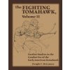 The Fighting Tomahawk, Volume II: Further Studies in the Combat Use of the Early American Tomahawk The Fighting Tomahawk, Volume II: Further Studies in the Combat Use of the Early American Tomahawk