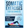 Somatic Exercises for Beginners (Brožovaná) Somatic Exercises for Beginners (Brožovaná)