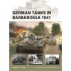 GERMAN TANKS IN BARBAROSSA 1941 GERMAN TANKS IN BARBAROSSA 1941