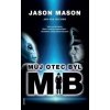 Můj otec byl MIB - Jason Mason, Jan van Helsing Můj otec byl MIB - Jason Mason, Jan van Helsing