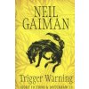 Trigger Warning - Neil Gaiman Trigger Warning - Neil Gaiman