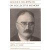 On Collective Memory (Maurice Halbwachs)(Brožovaná) On Collective Memory (Maurice Halbwachs)(Brožovaná)