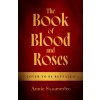 The Book of Blood and Roses - Annie Summerlee The Book of Blood and Roses - Annie Summerlee