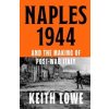 Naples 1944 - Keith Lowe, HarperCollins Publishers Naples 1944 - Keith Lowe, HarperCollins Publishers