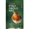 Ptáci okolo nás - Do kapsy - Volker Dierschke Ptáci okolo nás - Do kapsy - Volker Dierschke