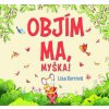Objím ma, myška! - Lisa Kerrová Objím ma, myška! - Lisa Kerrová