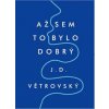 Až sem to bylo dobrý - J.D. Větrovský Až sem to bylo dobrý - J.D. Větrovský